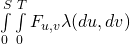 \int\limits_{0}^{S}\int\limits_{0}^{T}F_{u,v}\lambda (du,dv)