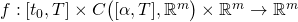 f:[t_0,T]\times C\big([\alpha,T],\mathbb{R}^m\big)\times \mathbb{R}^m\rightarrow \mathbb{R}^m