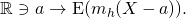 \[ \mathbb R\ni a\to \mathrm E(m_h(X-a)). \]