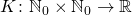 K\colon\mathbb N_0\times\mathbb N_0\to\mathbb R